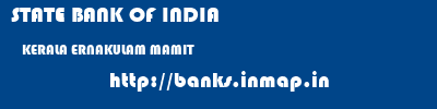 STATE BANK OF INDIA  KERALA ERNAKULAM MAMIT   banks information 
